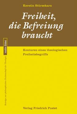 Freiheit, die Befreiung braucht von Stürzekarn,  Kerstin