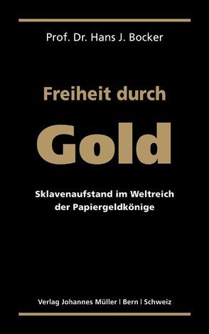 Freiheit durch Gold von Bocker,  Hans J.