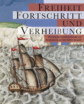 Freiheit, Fortschritt und Verheißung von Gröschl,  Jürgen, Müller-Bahlke,  Thomas, Veltmann,  Claus