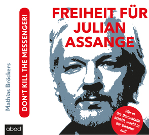 Freiheit für Julian Assange! von Bröckers, Diekmann,  Michael J.