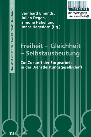 Freiheit – Gleichheit – Selbstausbeutung von Degan,  Julian, Emunds,  Bernhard, Habel,  Simone, Hagedorn,  Jonas