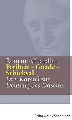 Freiheit – Gnade – Schicksal von Guardini,  Romano