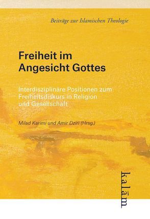 Freiheit im Angesichts Gottes von Dziri,  Amir, Karimi,  Ahmad Milad