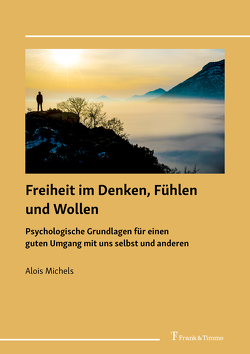 Freiheit im Denken, Fühlen und Wollen von Michels,  Alois