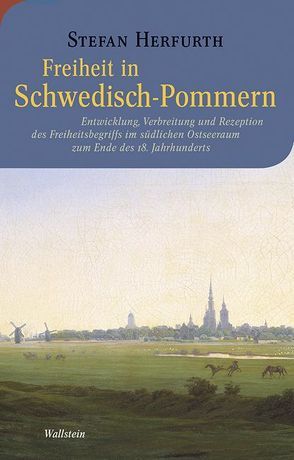 Freiheit in Schwedisch-Pommern von Herfurth,  Stefan