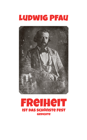 Freiheit ist das schönste Fest von Jöst,  Erhard, Pfau,  Ludwig