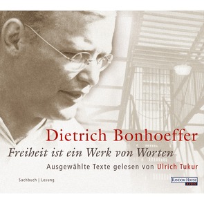 Freiheit ist ein Werk von Worten von Bonhoeffer,  Dietrich, Tukur,  Ulrich