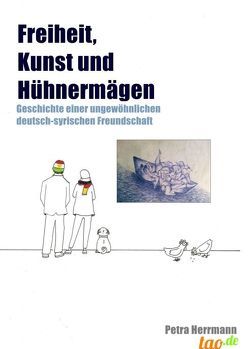 Freiheit, Kunst und Hühnermägen von Herrmann,  Petra