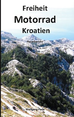 Freiheit Motorrad Kroatien von Pade,  Wolfgang