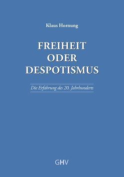 Freiheit oder Despotismus von Hornung,  Klaus