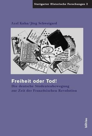 Freiheit oder Tod! von Kuhn,  Axel, Schweigard,  Jörg