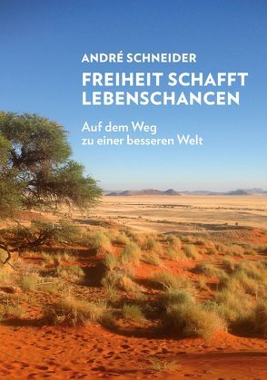 Freiheit schafft Lebenschancen von André,  Schneider