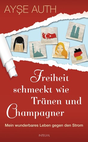 Freiheit schmeckt wie Tränen und Champagner von Auth,  Ayse