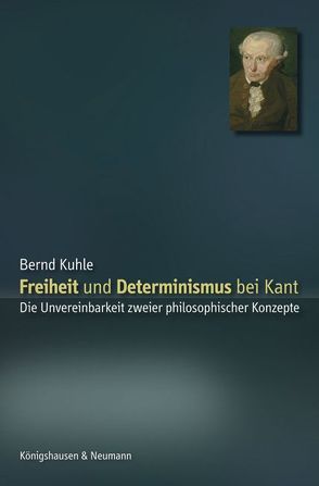 Freiheit und Determinismus bei Kant von Kuhle,  Bernd