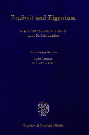 Freiheit und Eigentum. von Isensee,  Josef, Lecheler,  Helmut