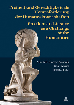 Freiheit und Gerechtigkeit als Herausforderung der Humanwissenschaften von Komel,  Dean, Miladinovic-Zalaznik,  Mira