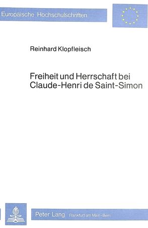 Freiheit und Herrschaft bei Claude-Henri de Saint-Simon von Klopfleisch,  Reinhard