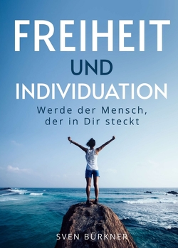 Freiheit und Individuation von Bürkner,  Sven