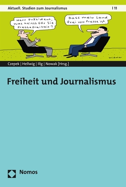 Freiheit und Journalismus von Czepek,  Andrea, Hellwig,  Melanie, Illg,  Beate, Nowak,  Eva