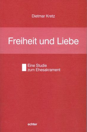 Freiheit und Liebe von Kretz,  Dietmar