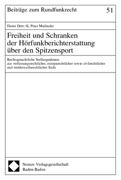 Freiheit und Schranken der Hörfunkberichterstattung über den Spitzensport von Dörr,  Dieter, Mailänder,  K. Peter