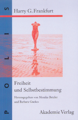 Freiheit und Selbstbestimmung von Betzler,  Monika, Frankfurt,  Harry G., Guckes,  Barbara