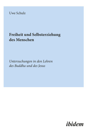 Freiheit und Selbsterziehung des Menschen von Schulz,  Uwe