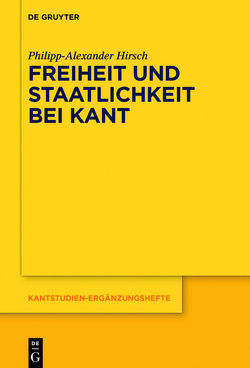 Freiheit und Staatlichkeit bei Kant von Hirsch,  Philipp-Alexander
