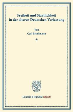 Freiheit und Staatlichkeit in der älteren Deutschen Verfassung. von Brinkmann,  Carl