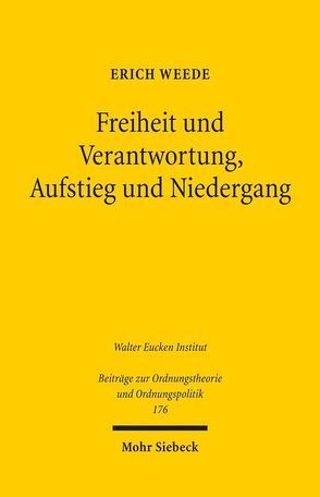 Freiheit und Verantwortung, Aufstieg und Niedergang von Weede,  Erich