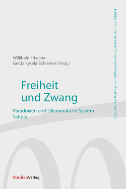 Freiheit und Zwang von Dr. Willibald Erlacher, Prof. Dr. Gerda Kysela-Schiemer