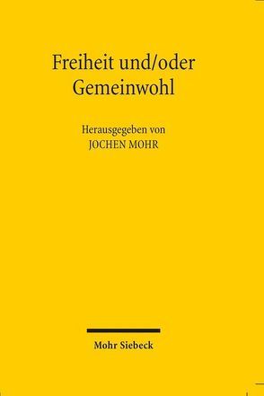 Freiheit und/oder Gemeinwohl von Adomeit,  Klaus, Mohr,  Jochen