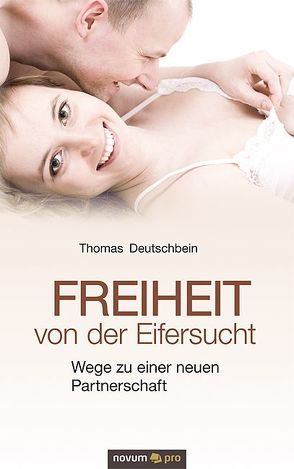 Freiheit von der Eifersucht von Deutschbein,  Thomas