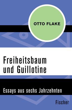 Freiheitsbaum und Guillotine von Flake,  Otto, Härtling,  Peter, Hochhuth,  Rolf, Tucholsky,  Kurt