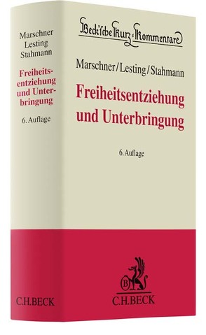 Freiheitsentziehung und Unterbringung von Göppinger,  Horst, Lesting,  Wolfgang, Marschner,  Rolf, Stahmann,  Rolf, Volckart,  Bernd