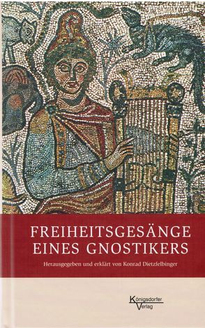 Freiheitsgesänge eines Gnostikers von Dietzfelbinger,  Konrad