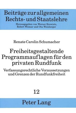 Freiheitsgestaltende Programmauflagen für den privaten Rundfunk von Schumacher,  Renate