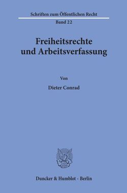 Freiheitsrechte und Arbeitsverfassung. von Conrad,  Dieter