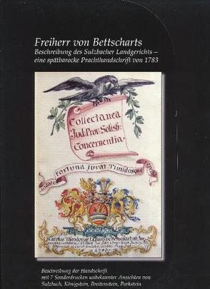 Freiherr von Bettscharts Beschreibung des Sulzbacher Landgerichts – eine spätbarocke Prachthandschrift von 1783 von Fuchs,  Achim, Hartmann,  Johannes, Kohl,  Ernst, Vogl,  Elisabeth