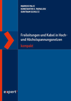 Freileitungen und Kabel in Hoch- und Höchstspannungsnetzen kompakt von Palic,  Markus, Papailiou,  Konstantin O., Schultz,  Guntram