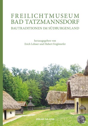 Freilichtmuseum Bad Tatzmannsdorf von Feiglstorfer,  Hubert, Lehner,  Erich