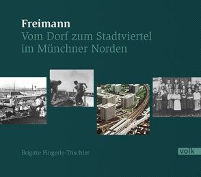 Freimann im Münchner Norden von Fingerle-Trischler,  Brigitte