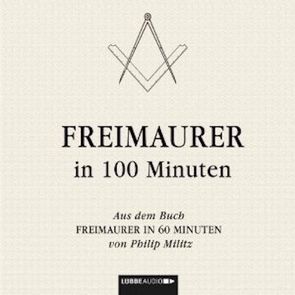Freimaurer in 100 Minuten von Militz,  Philip, Wortberg,  Christoph