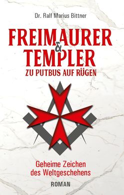 Freimaurer & Templer zu Putbus auf Rügen von Bittner,  Ralf Marius