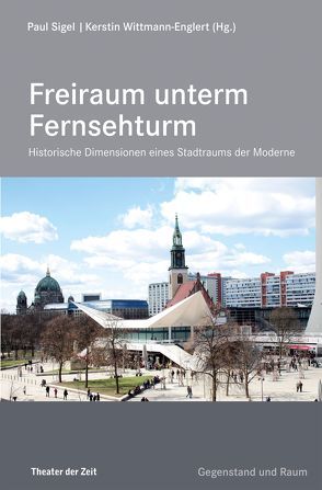 Freiraum unterm Fernsehturm von Sigel,  Paul, Wittmann-Englert,  Kerstin