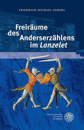 Freiräume des Anderserzählens im ‚Lanzelet‘ von Dimpel,  Friedrich Michael