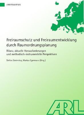 Freiraumschutz und Freiraumentwicklung durch Raumordnungsplanung von Egermann,  Markus, Siedentop,  Stefan