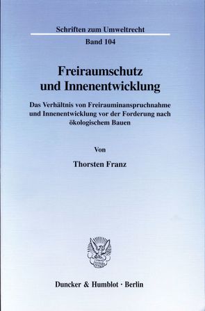 Freiraumschutz und Innenentwicklung. von Franz,  Thorsten