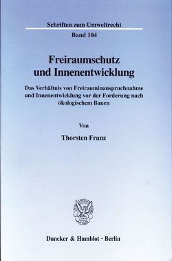Freiraumschutz und Innenentwicklung. von Franz,  Thorsten