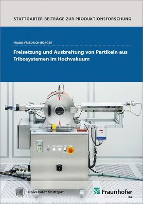 Freisetzung und Ausbreitung von Partikeln aus Tribosystemen im Hochvakuum. von Bürger,  Frank Friedrich